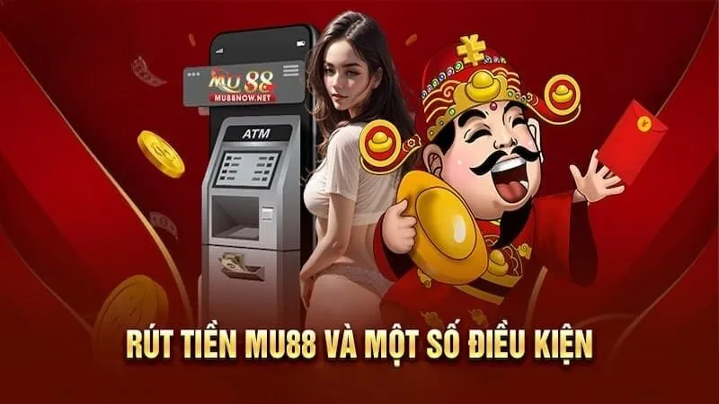 Điều kiện rút tiền Mu88 cần biết